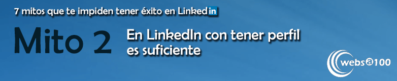 Mito 2 que te impide triunfar en LinkedIn